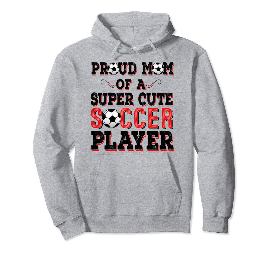 Super Soccer Mom Soccer Player Hoodie - Streetwear Style Men Women - T-Shirt, Sweatshirt, Hoodie