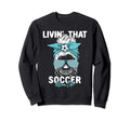 Livin That Soccer Mom Life Momlife Sweatshirt - Novelty Apparel Unisex - T-Shirt, Sweatshirt, Hoodie