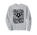 Thats My Daughter Out There Sweatshirt - Aesthetic Graphic for Adults - T-Shirt, Sweatshirt, Hoodie