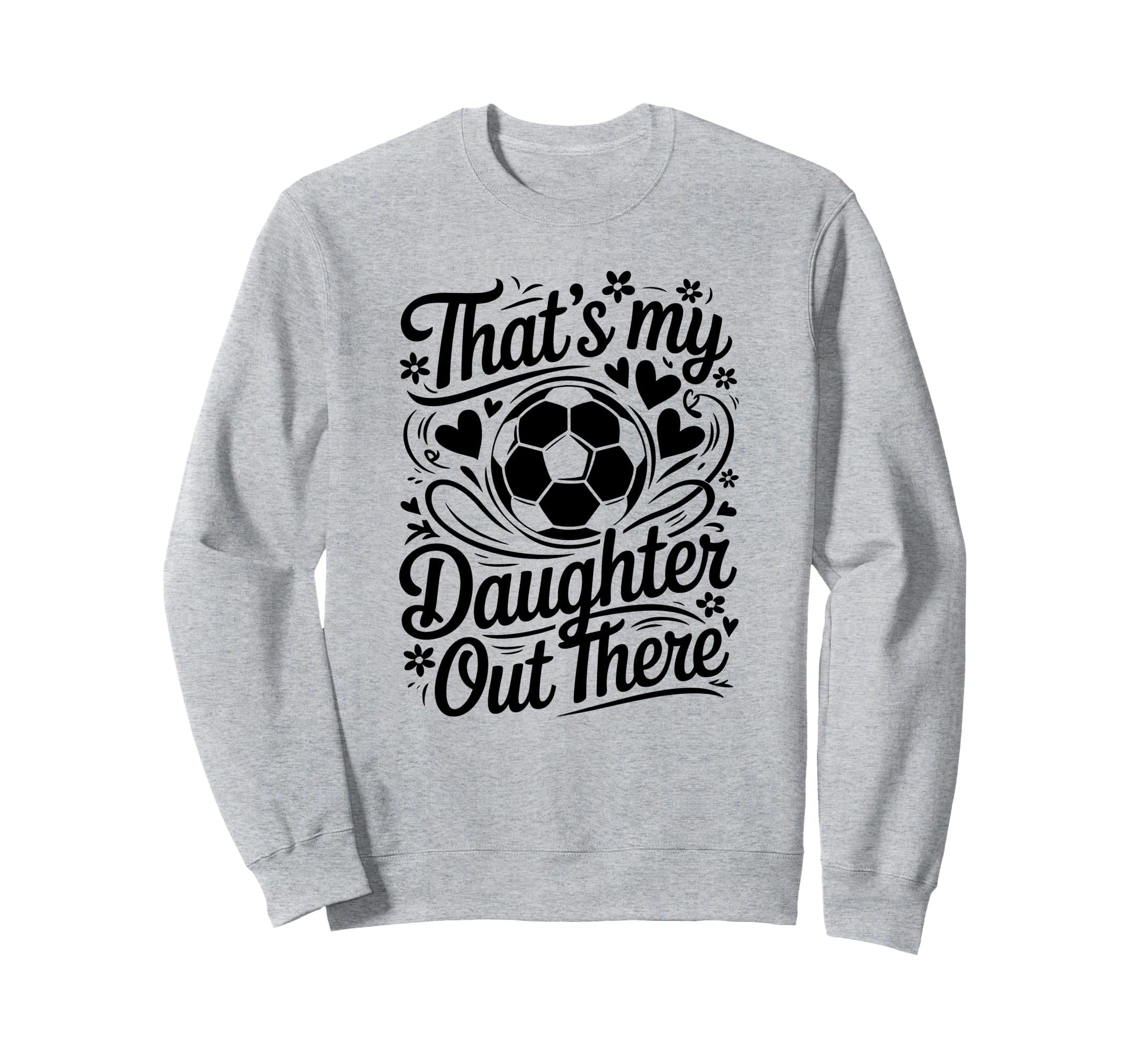 Thats My Daughter Out There Sweatshirt - Aesthetic Graphic for Adults - T-Shirt, Sweatshirt, Hoodie