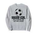 Soccer Like Normal Just Way Cooler Sweatshirt - Streetwear Style Unisex - T-Shirt, Sweatshirt, Hoodie