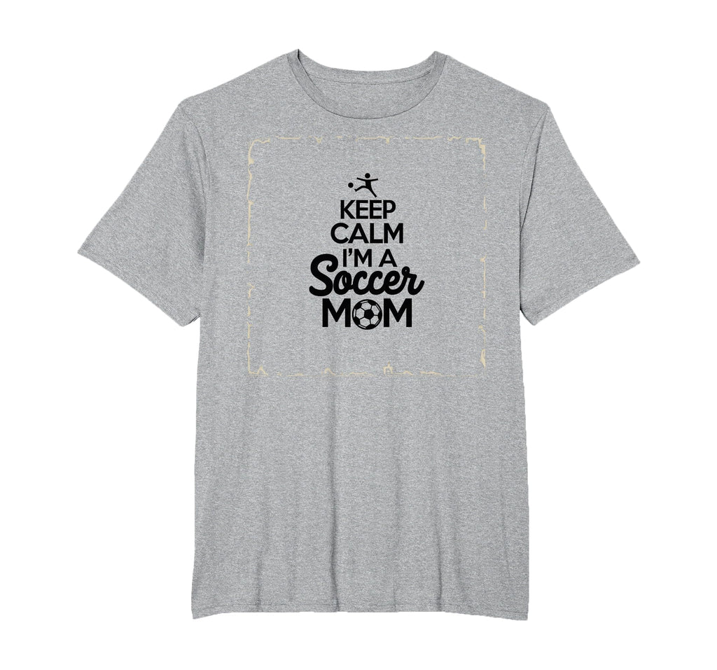 Keep Calm Im Soccer Mom Proud Parent T-Shirt - Novelty Apparel for Adults - T-Shirt, Sweatshirt, Hoodie
