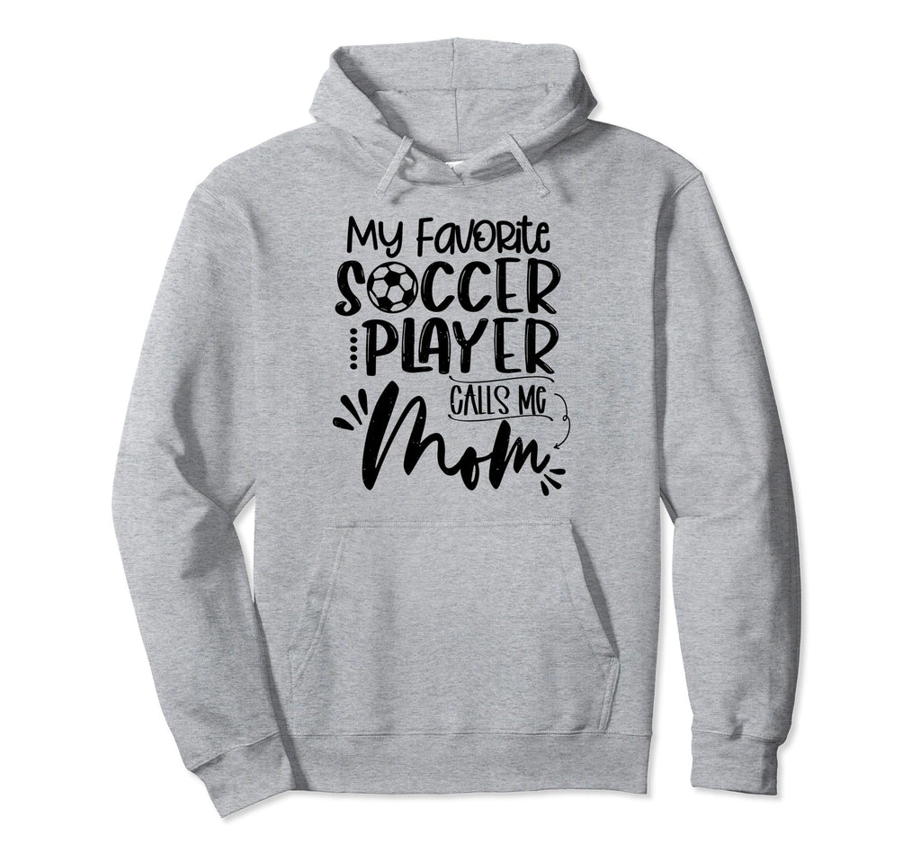 My Favorite Soccer Player Calls Me Mom Hoodie - Custom Art Print Men Women - T-Shirt, Sweatshirt, Hoodie