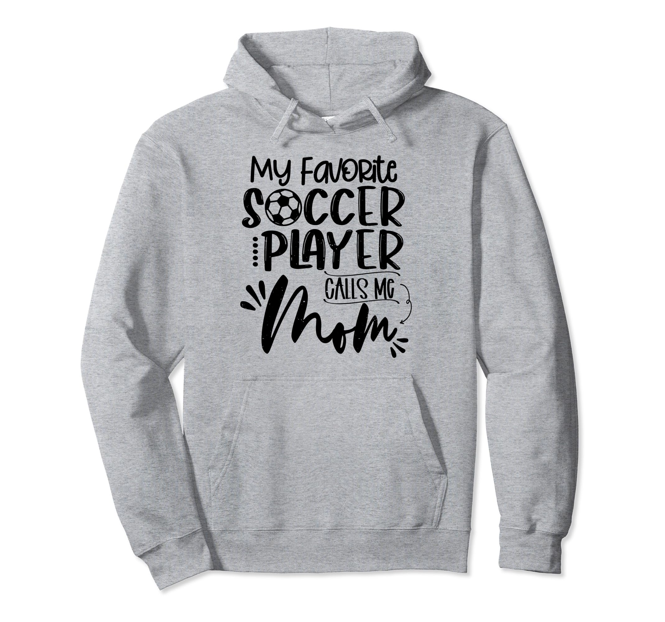 My Favorite Soccer Player Calls Me Mom Hoodie - Custom Art Print Men Women - T-Shirt, Sweatshirt, Hoodie
