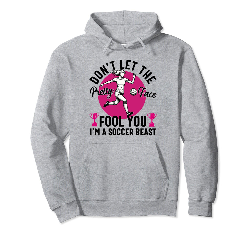 Dont Let Pretty Face Fool You Hoodie - Casual Everyday Wear for Adults - T-Shirt, Sweatshirt, Hoodie