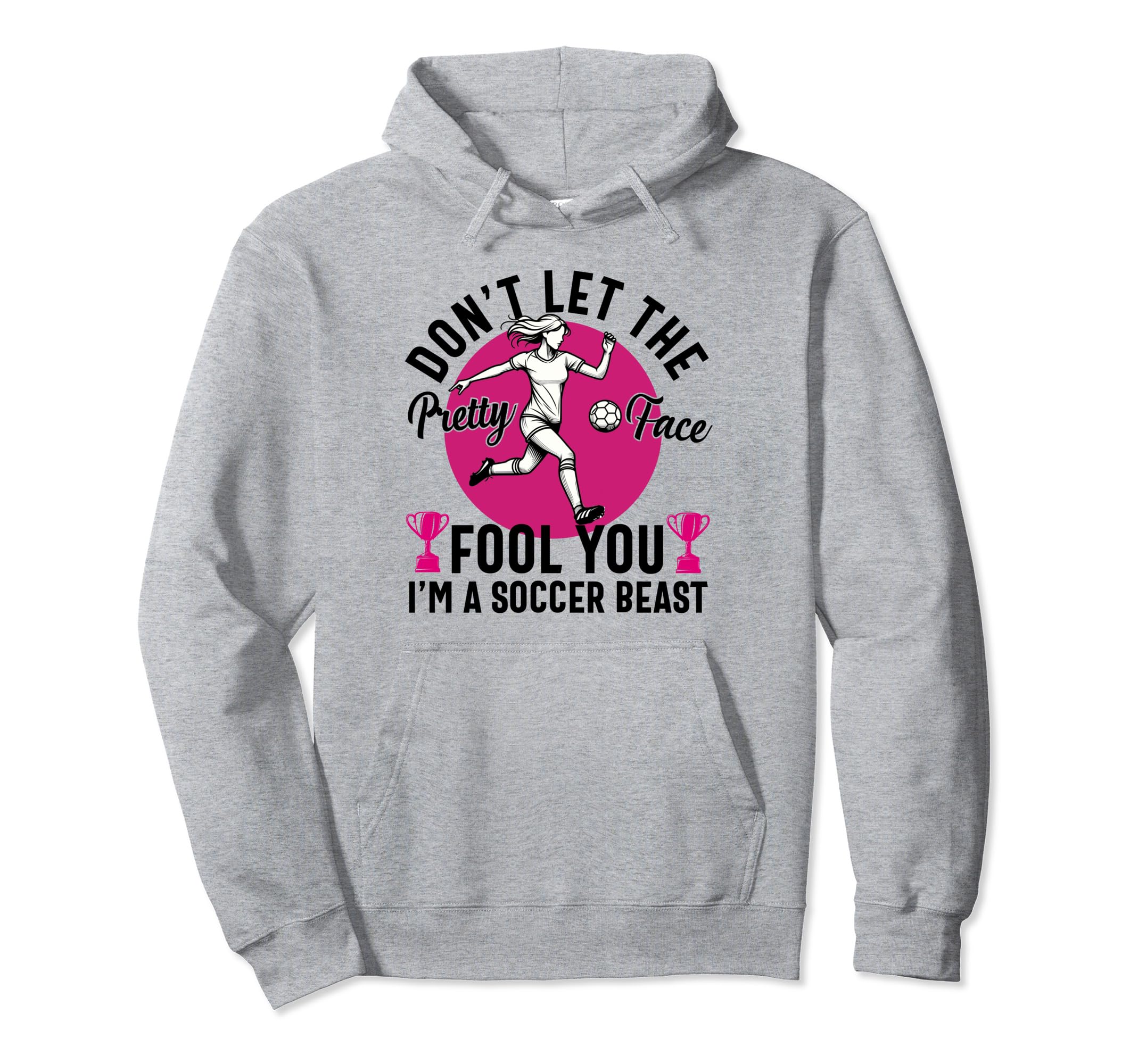 Dont Let Pretty Face Fool You Hoodie - Casual Everyday Wear for Adults - T-Shirt, Sweatshirt, Hoodie