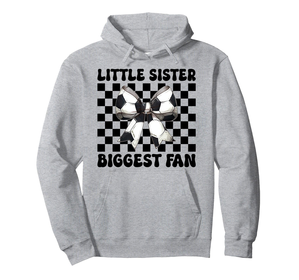 Little Sister Biggest Fan Soccer Hoodie - Streetwear Style for Adults - T-Shirt, Sweatshirt, Hoodie