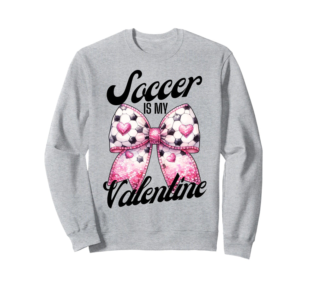 Soccer Is My Valentine Coquette Sweatshirt - Fun Novelty Design for Adults - T-Shirt, Sweatshirt, Hoodie