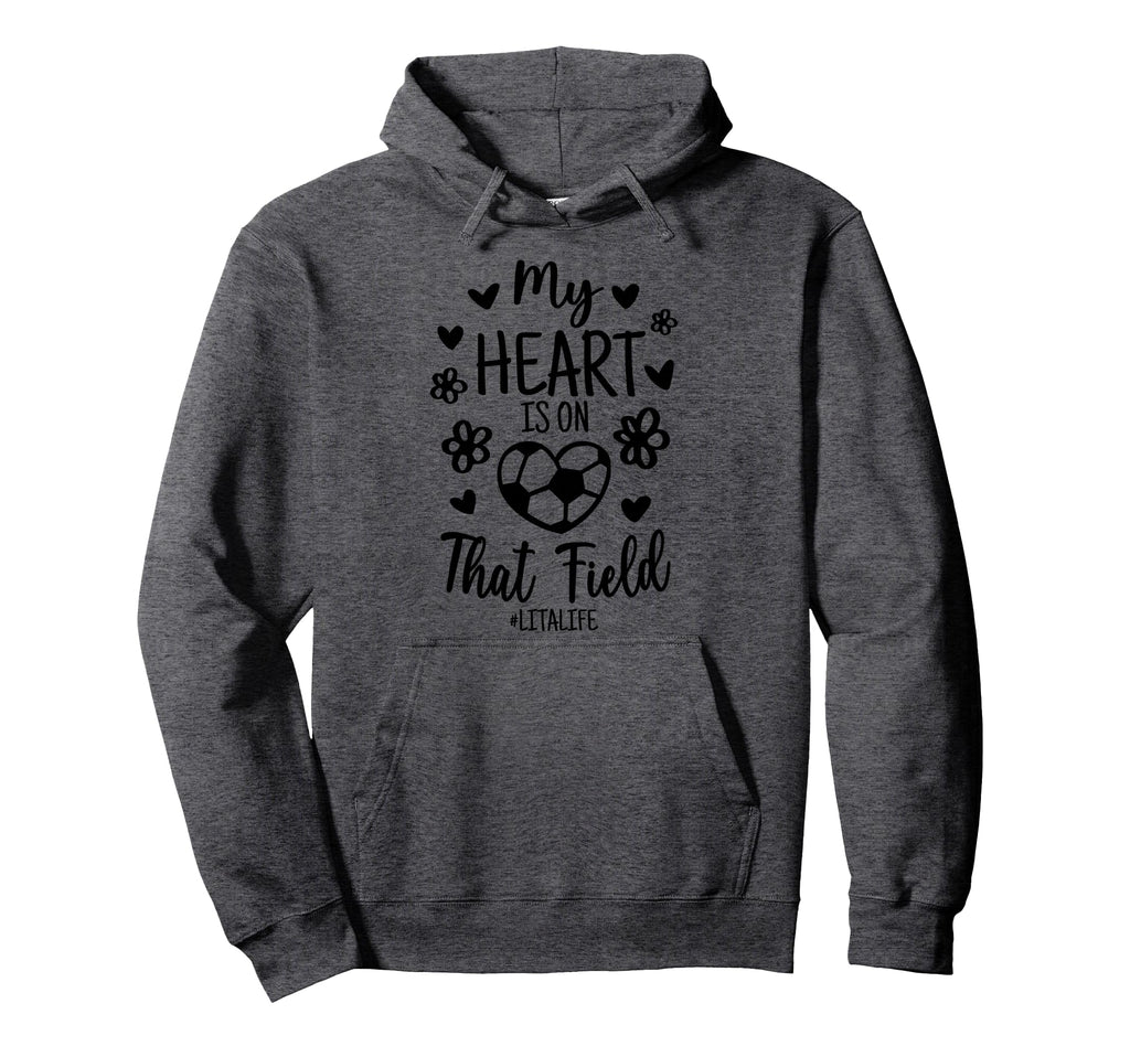 My Heart Is That Field Soccer Lita Hoodie - Novelty Apparel Men Women - T-Shirt, Sweatshirt, Hoodie