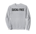 Sucka Free Funny Hip Hop Music Rap Sweatshirt - Aesthetic Graphic Unisex - T-Shirt, Sweatshirt, Hoodie