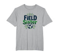 Field Sister Soccer Sibling Pride T-Shirt - Novelty Apparel Men Women - T-Shirt, Sweatshirt, Hoodie