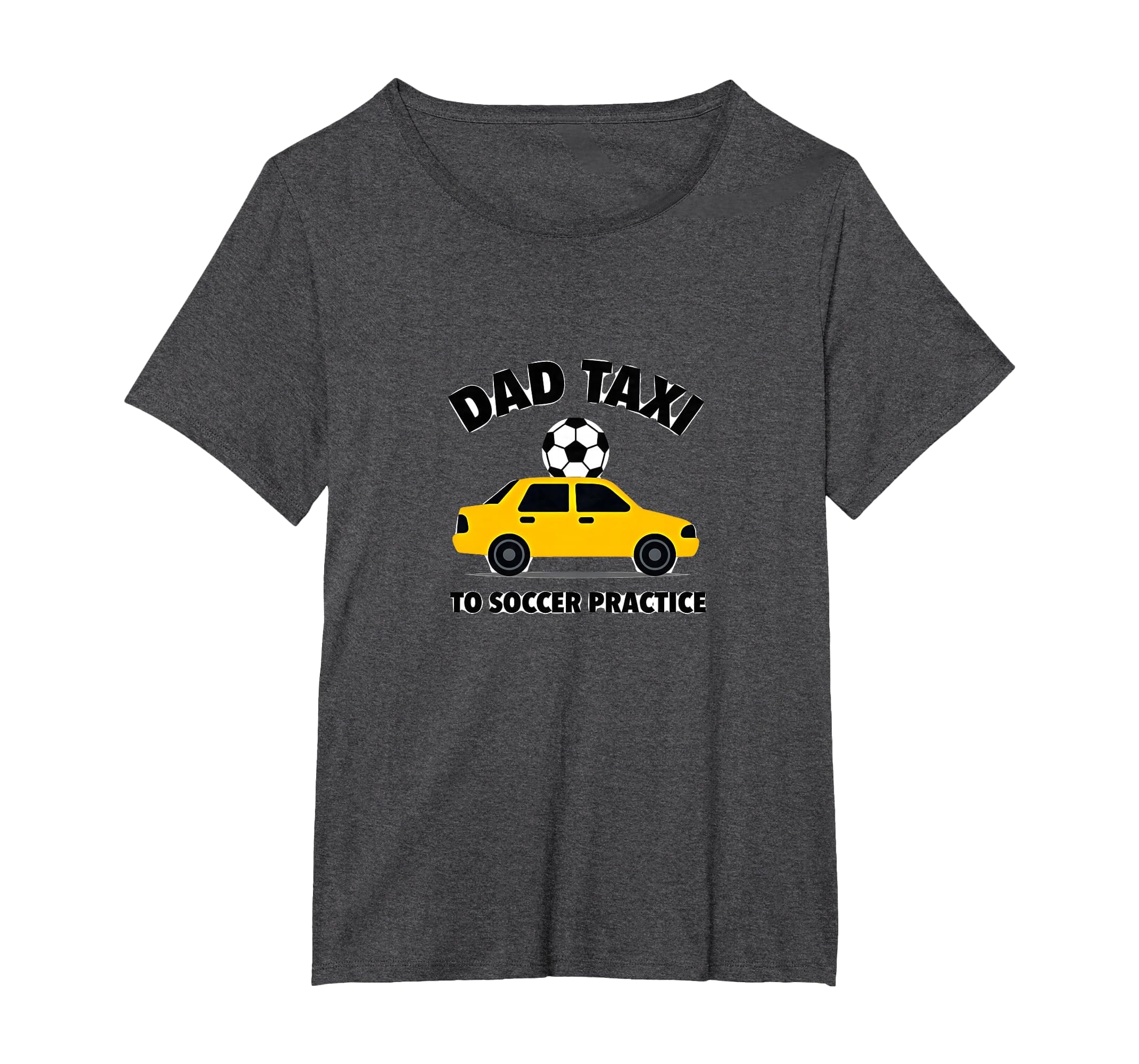 Dad Taxi To Soccer Practice Funny Soccer T-Shirt - Novelty Apparel Unisex - T-Shirt, Sweatshirt, Hoodie