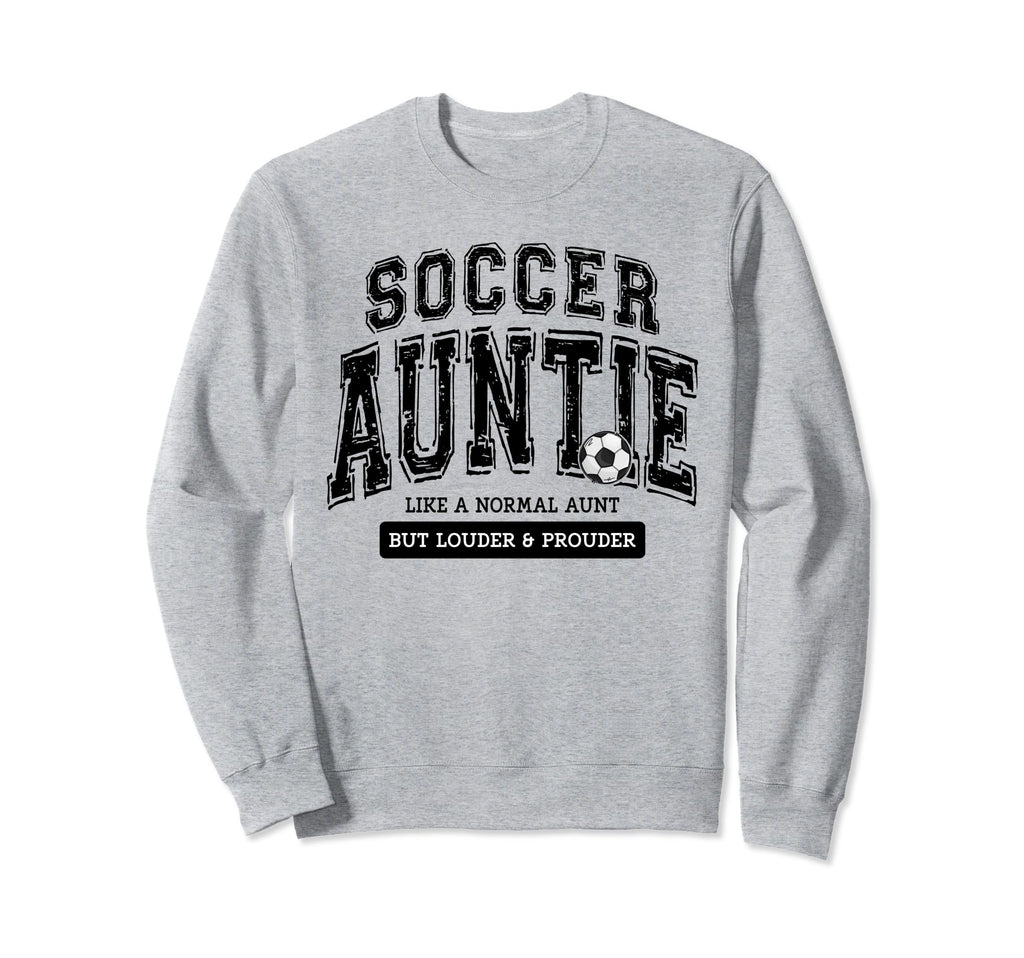 Soccer Auntie Matching Aunt Loud Proud Sweatshirt - Novelty Apparel Unisex - T-Shirt, Sweatshirt, Hoodie