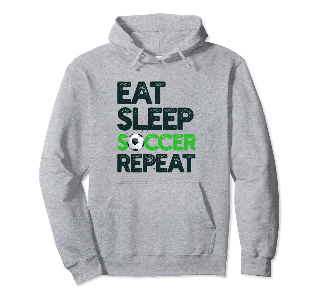 Eat Sleep Soccer Repeat Funny Soccer Hoodie - Streetwear Style for Adults - T-Shirt, Sweatshirt, Hoodie