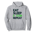 Eat Sleep Soccer Repeat Funny Soccer Hoodie - Streetwear Style for Adults - T-Shirt, Sweatshirt, Hoodie