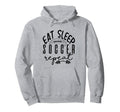 Eat Sleep Soccer Repeat Hoodie - Novelty Apparel for Adults - T-Shirt, Sweatshirt, Hoodie