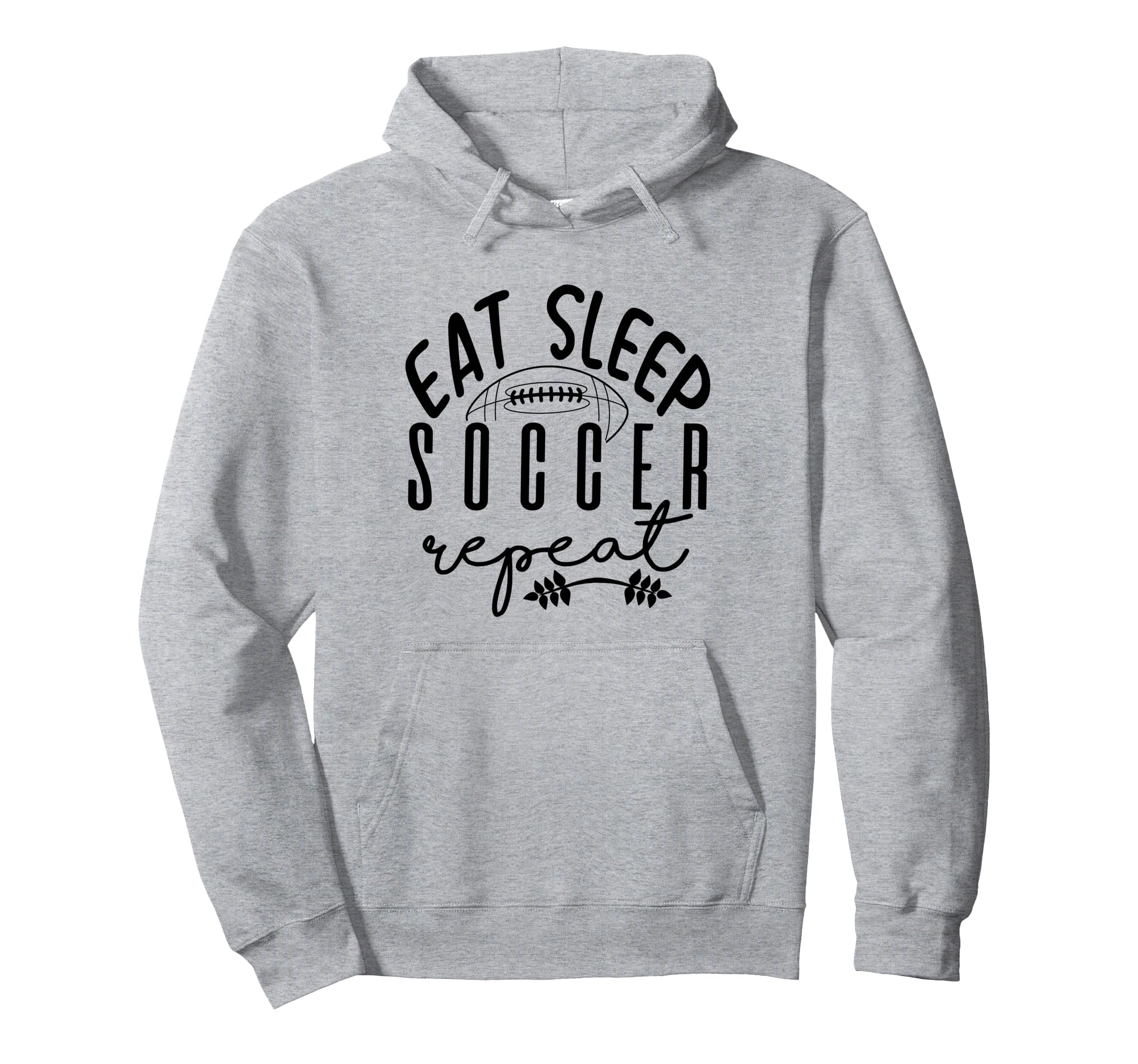 Eat Sleep Soccer Repeat Hoodie - Novelty Apparel for Adults - T-Shirt, Sweatshirt, Hoodie