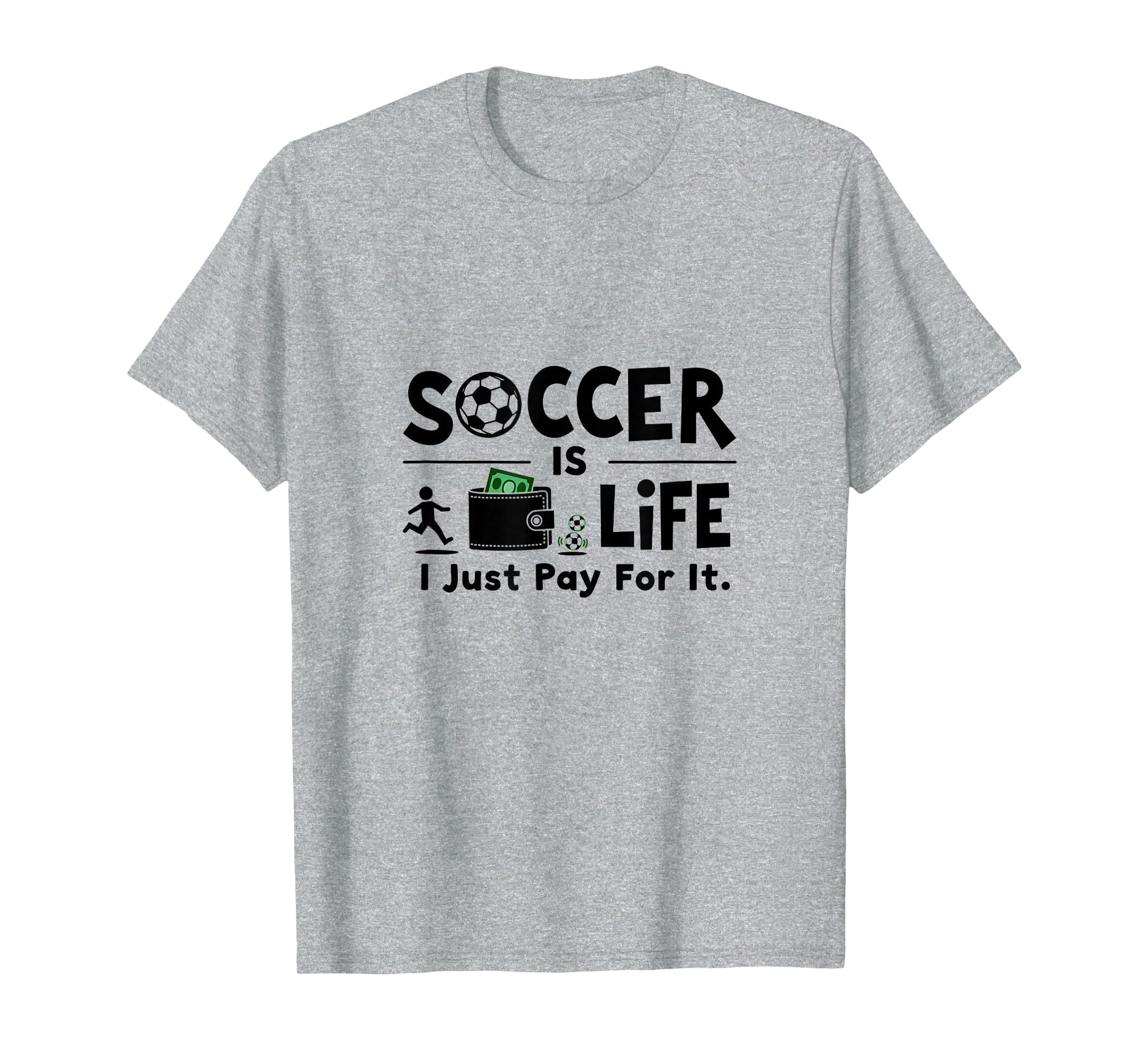 Soccer Is Life I Just Pay It T-Shirt - Aesthetic Graphic for Adults - T-Shirt, Sweatshirt, Hoodie