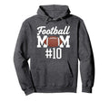 Football Mom 10 Funny Mother Hoodie - Streetwear Style for Adults - T-Shirt, Sweatshirt, Hoodie