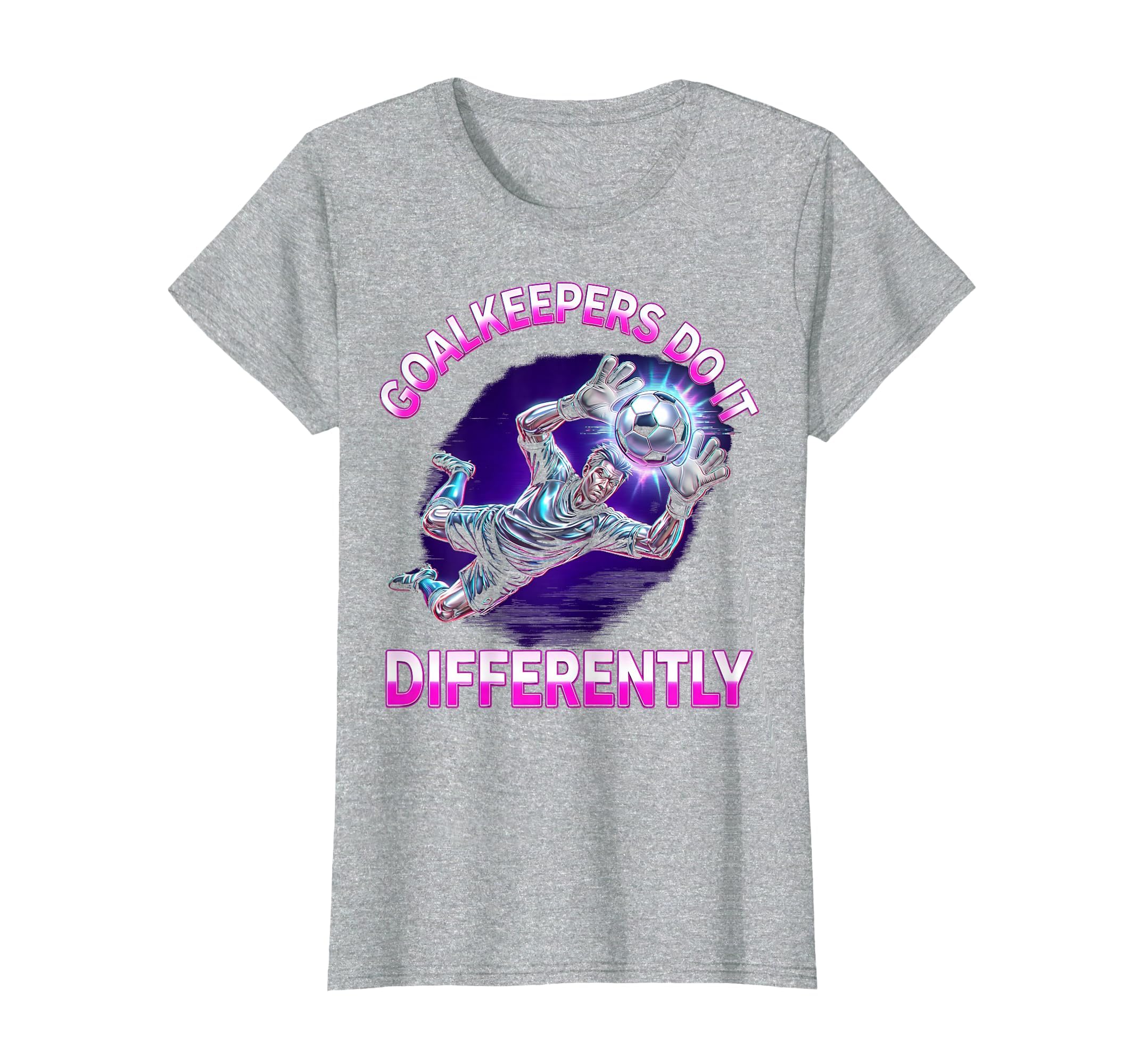 Goalkeepers Do It Differently Soccer T-Shirt - Aesthetic Graphic Men Women - T-Shirt, Sweatshirt, Hoodie