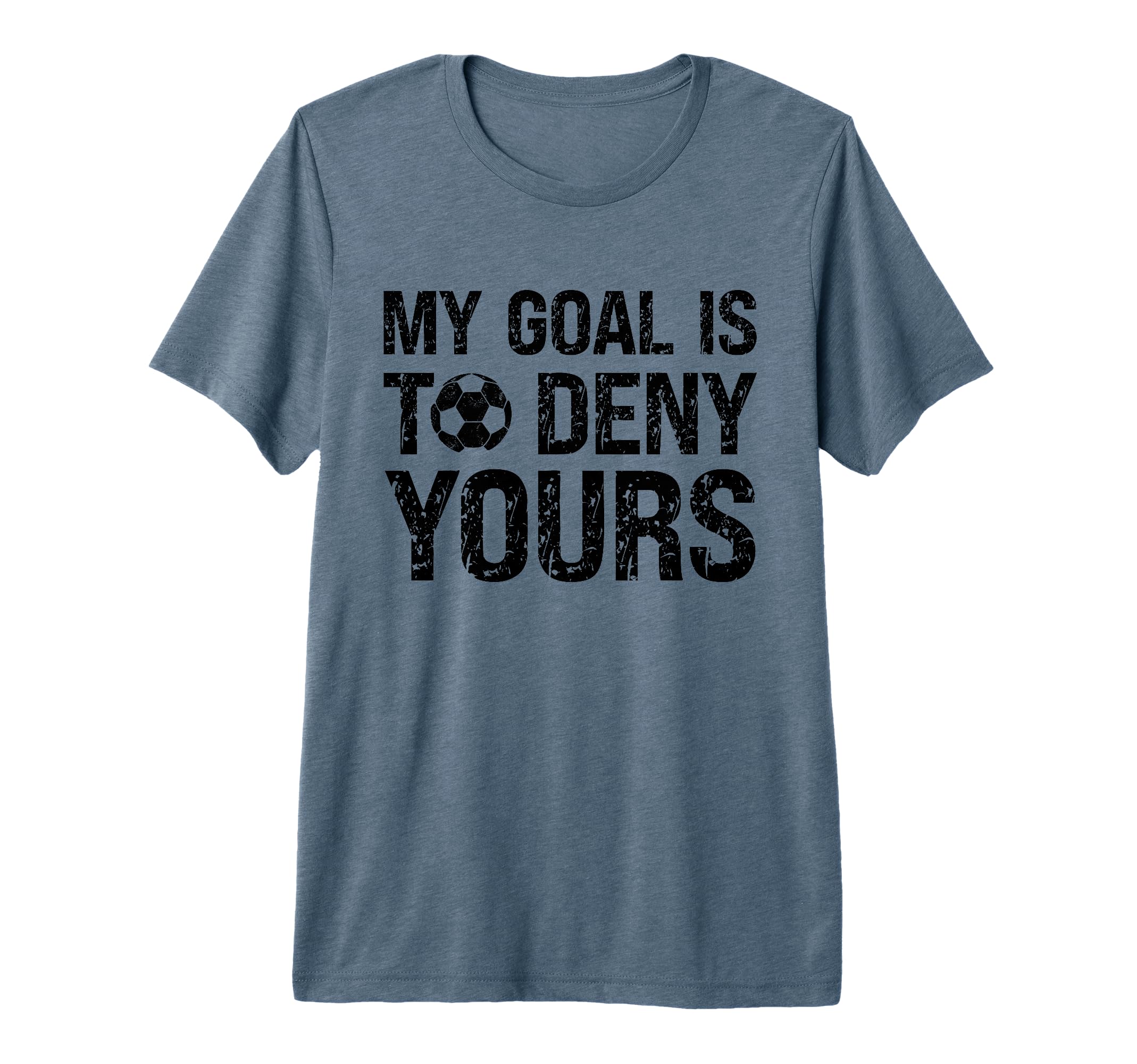 My Goal Is To Deny Yours Funny T-Shirt - Custom Art Print for Adults - T-Shirt, Sweatshirt, Hoodie