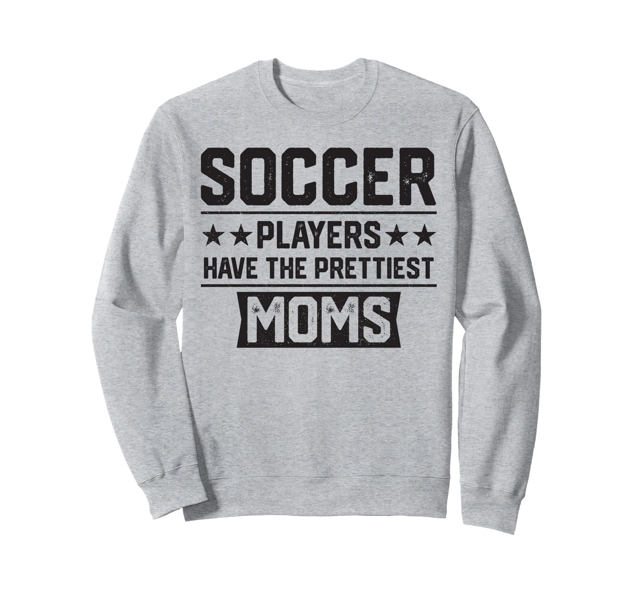 Soccer Players Have Prettiest Moms Sweatshirt - Unique Graphic Unisex - T-Shirt, Sweatshirt, Hoodie