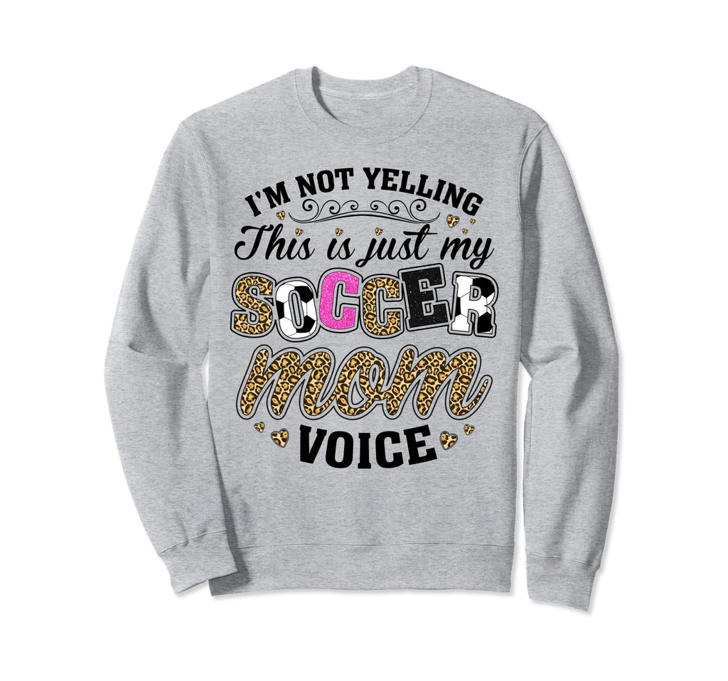 Im Not Yelling This Is My Soccer Mom Sweatshirt - Graphic Print for Adults - T-Shirt, Sweatshirt, Hoodie