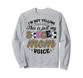 Im Not Yelling This Is My Soccer Mom Sweatshirt - Graphic Print for Adults - T-Shirt, Sweatshirt, Hoodie