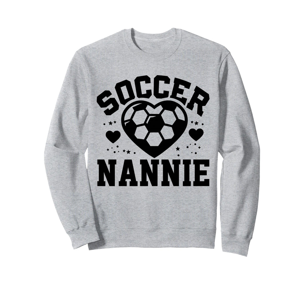 Soccer Nannie Heart Nannie Soccer Sweatshirt - Streetwear Style Men Women - T-Shirt, Sweatshirt, Hoodie