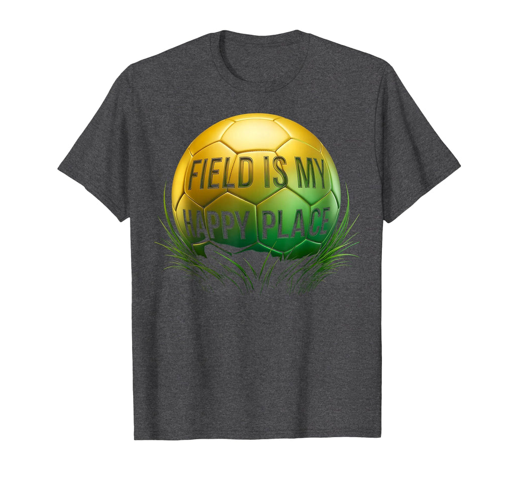 Field Is My Happy Place Soccer Lover T-Shirt - Streetwear Style for Adults - T-Shirt, Sweatshirt, Hoodie