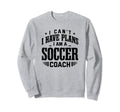 I Cant I Have Plans Soccer Coach Funny Sweatshirt - Trendy Graphic Unisex - T-Shirt, Sweatshirt, Hoodie