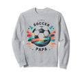 Soccer Papa Family Matching Dad Sweatshirt - Custom Art Print for Adults - T-Shirt, Sweatshirt, Hoodie