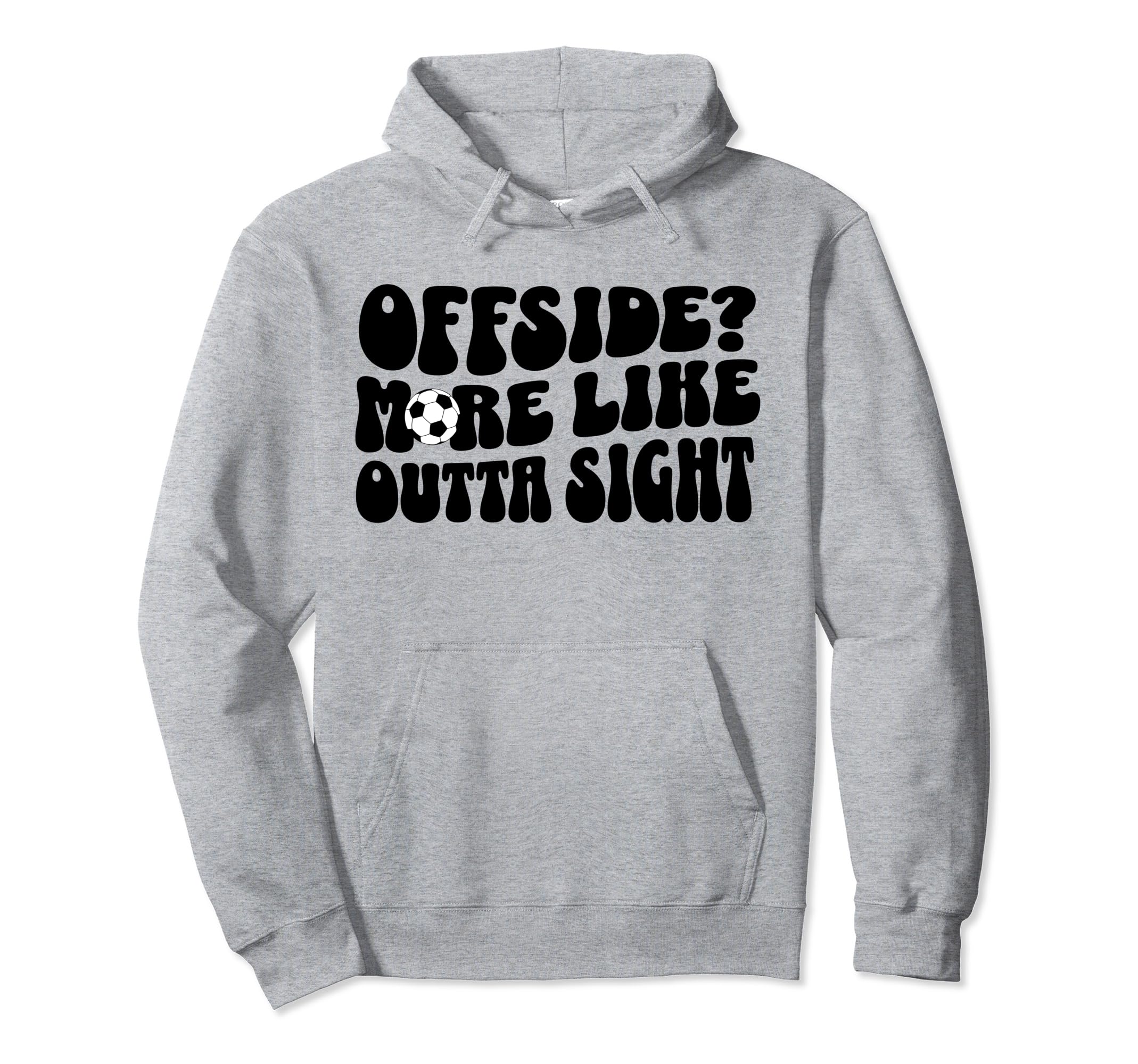 Soccer Player Mom Offside Outta Sight Hoodie - Streetwear Style Unisex - T-Shirt, Sweatshirt, Hoodie