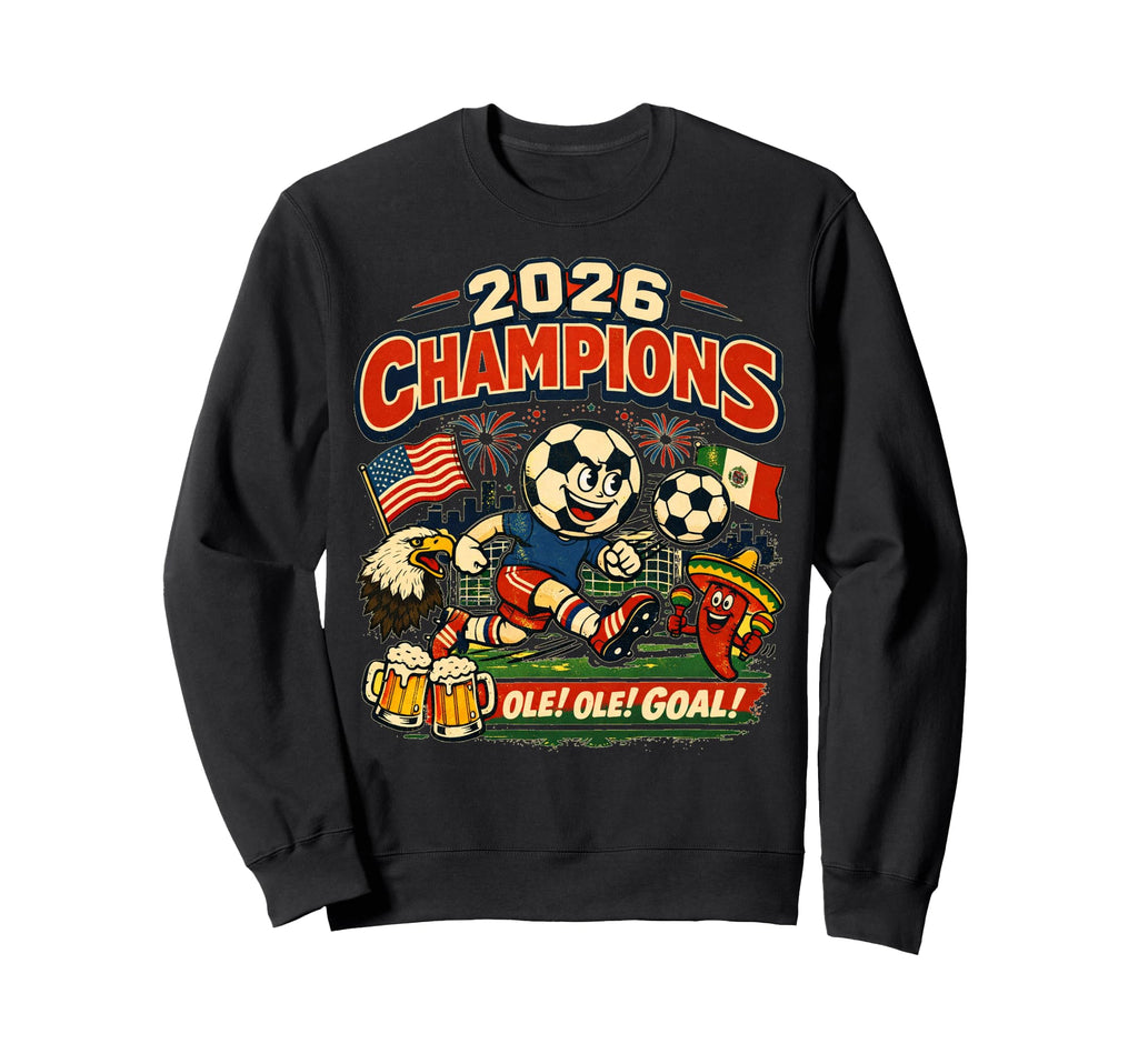 Soccer Champions 2026 Foodball Futbal Sweatshirt - Streetwear Style Unisex - T-Shirt, Sweatshirt, Hoodie