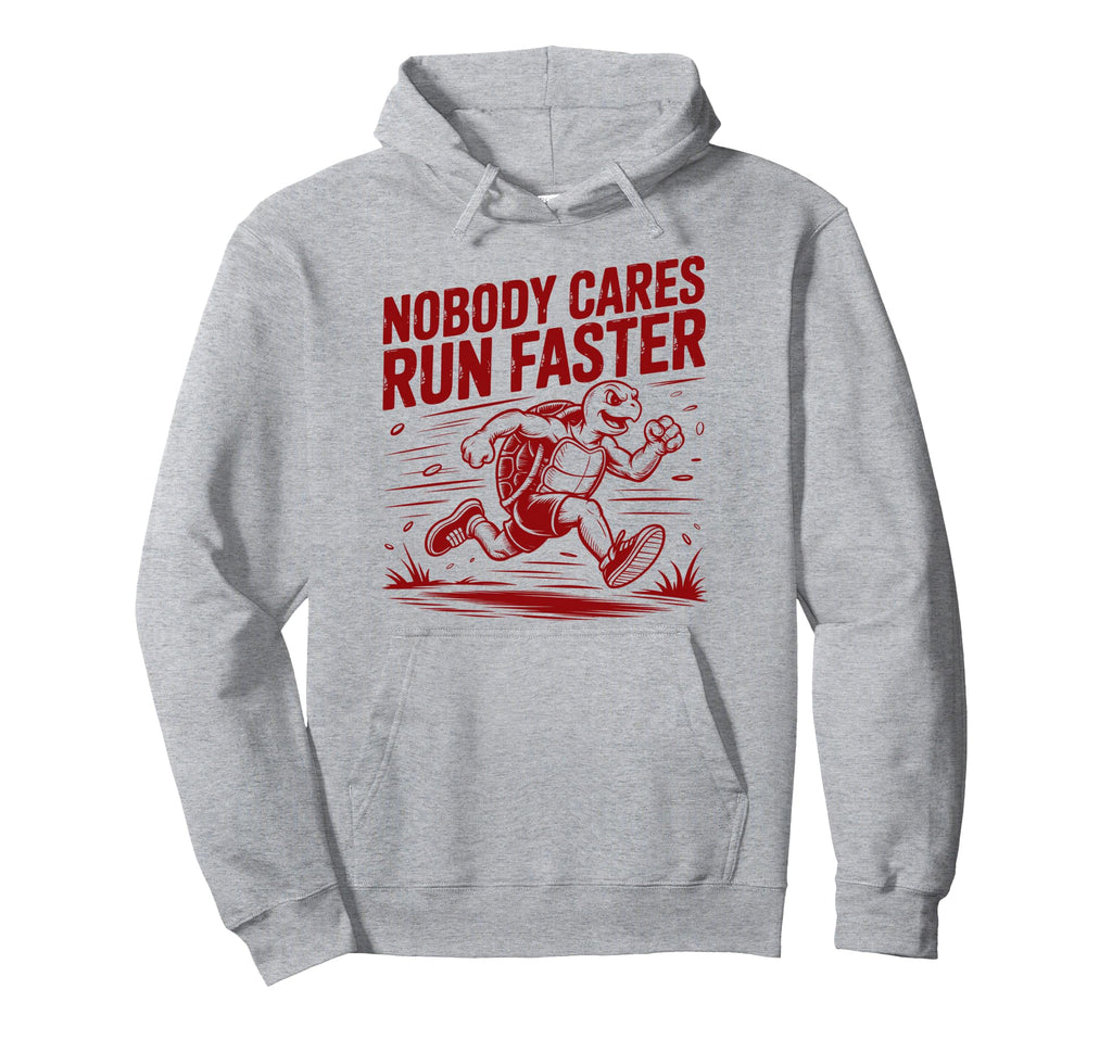 Nobody Cares Run Faster Funny Track Coach Hoodie - Novelty Apparel Unisex - T-Shirt, Sweatshirt, Hoodie