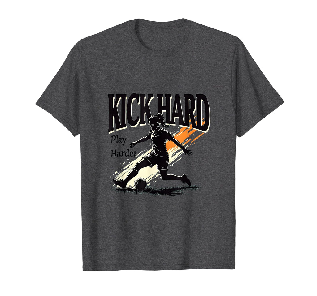 Kick Hard Play Harder Womens Soccer T-Shirt - Minimalist Print for Adults - T-Shirt, Sweatshirt, Hoodie