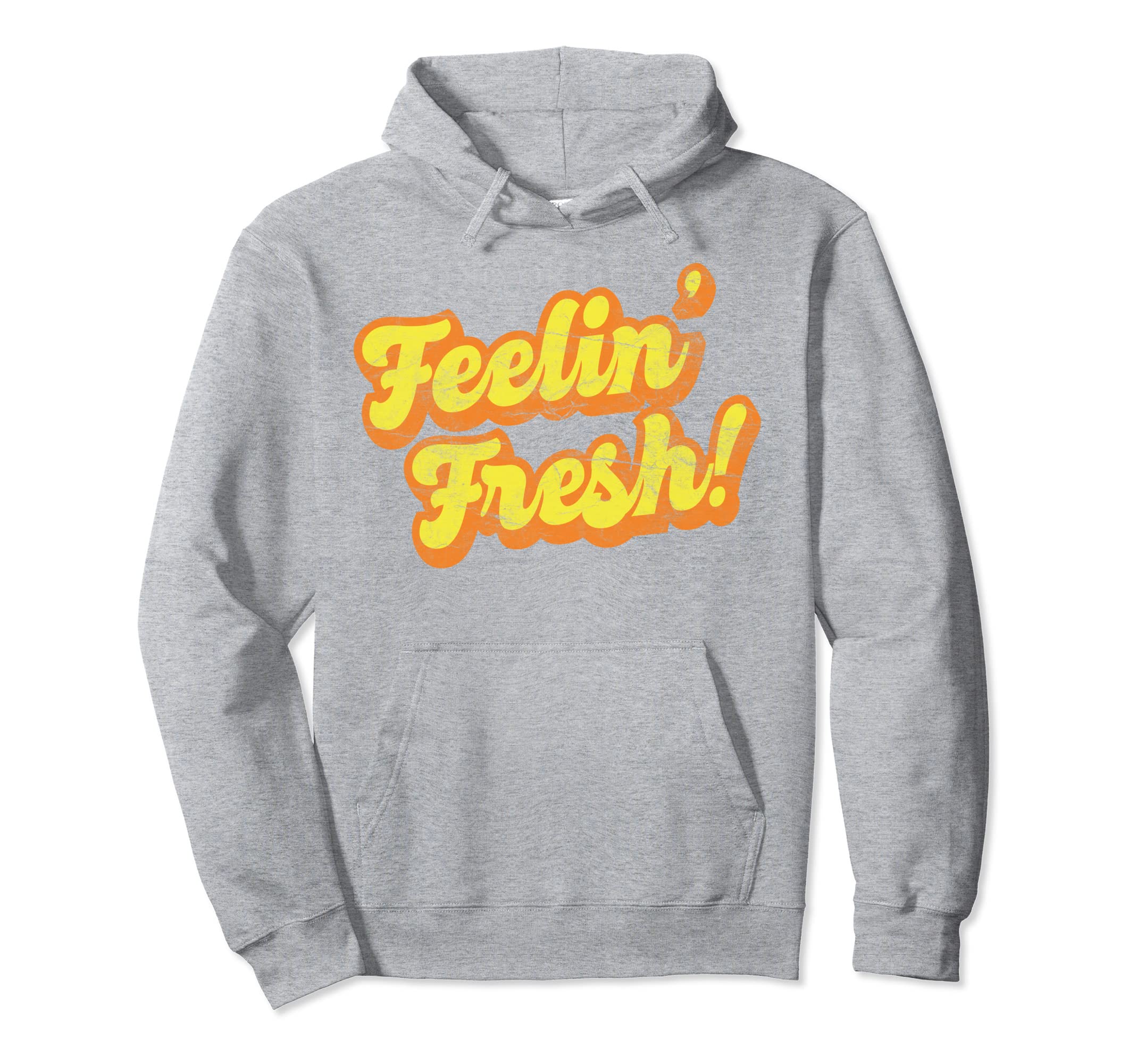 Feelin Fresh Funk Old School Rap Hip Hoodie - Streetwear Style Men Women - T-Shirt, Sweatshirt, Hoodie