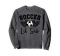 Soccer Lil Sis Matching Family Soccer Sweatshirt - Trendy Graphic Unisex - T-Shirt, Sweatshirt, Hoodie