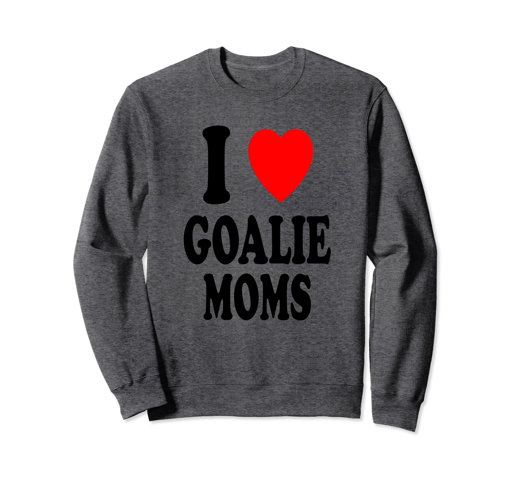 I Heart Love Goalie Moms Hockey Sweatshirt - Custom Art Print for Adults - T-Shirt, Sweatshirt, Hoodie