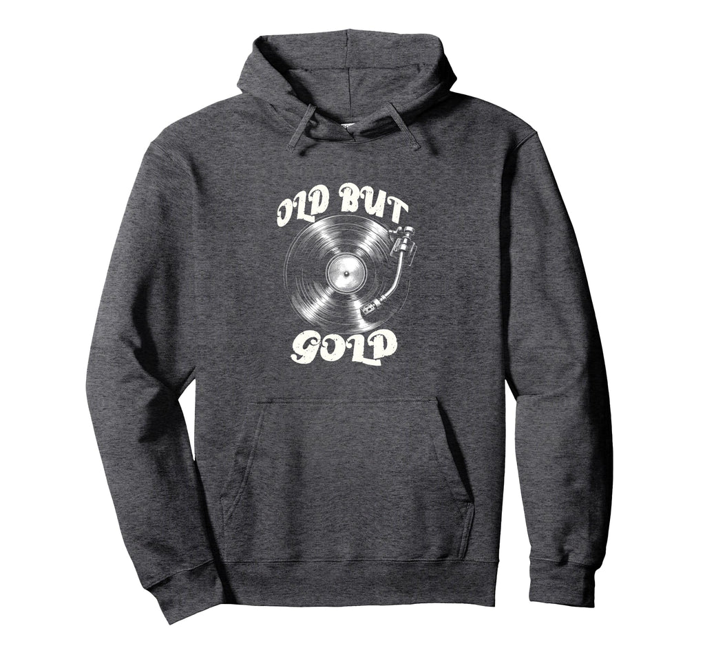 Vinyl Records Player Old But Gold Hoodie - Streetwear Style for Adults - T-Shirt, Sweatshirt, Hoodie