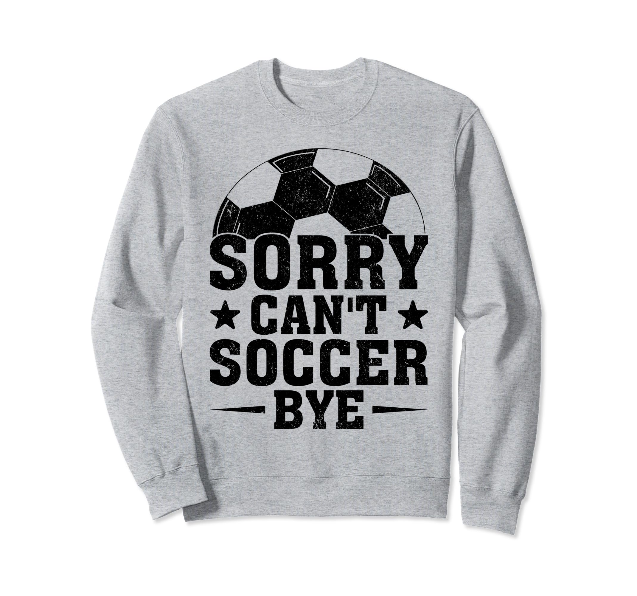 Sorry Cant Soccer Bye Coach Player Sweatshirt - Minimalist Print Men Women - T-Shirt, Sweatshirt, Hoodie