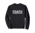 Coach Coaching Gifts Sweatshirt - Aesthetic Graphic Men Women - T-Shirt, Sweatshirt, Hoodie