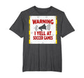 Warning I Yell Soccer Games T-Shirt - Streetwear Style Men Women - T-Shirt, Sweatshirt, Hoodie