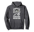 Proud Dad Soccer Senior Class 2025 Hoodie - Aesthetic Graphic Unisex - T-Shirt, Sweatshirt, Hoodie