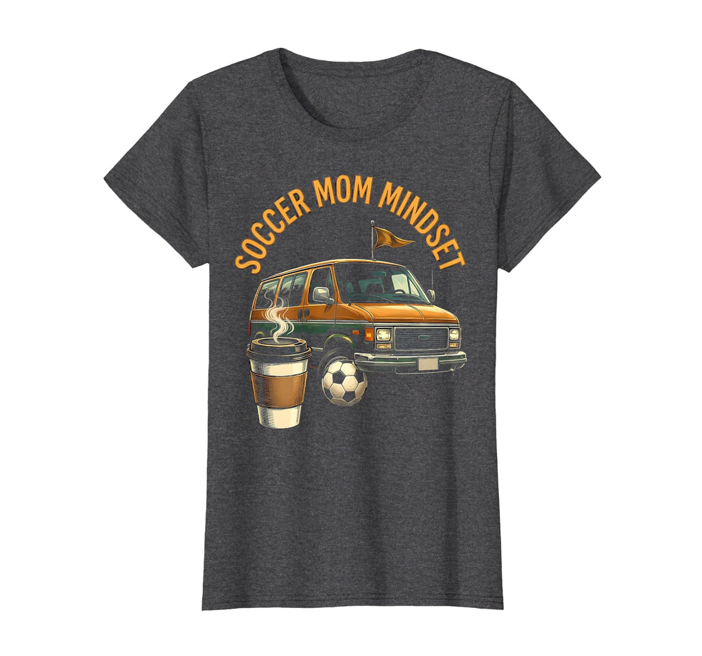 Soccer Mom Mindset T-Shirt - Unique Graphic Unisex - T-Shirt, Sweatshirt, Hoodie