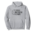 I Yell Because I Care Soccer Dad Mom Hoodie - Custom Art Print Men Women - T-Shirt, Sweatshirt, Hoodie