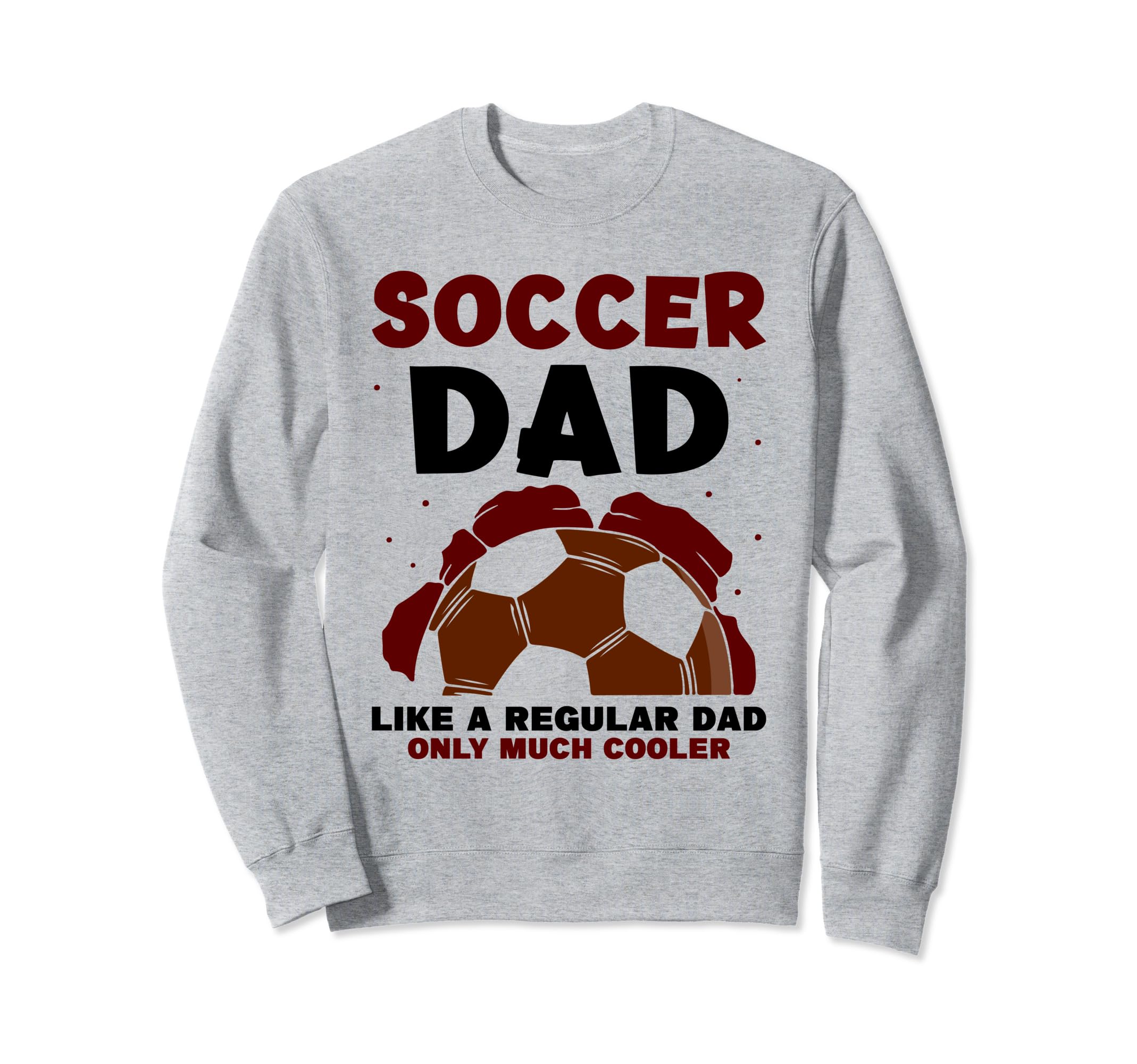Soccer Dad Like Regular Dad Only Sweatshirt - Custom Art Print for Adults - T-Shirt, Sweatshirt, Hoodie