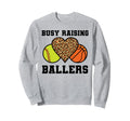 Busy Raising Ballers Softball Sweatshirt - Aesthetic Graphic Unisex - T-Shirt, Sweatshirt, Hoodie