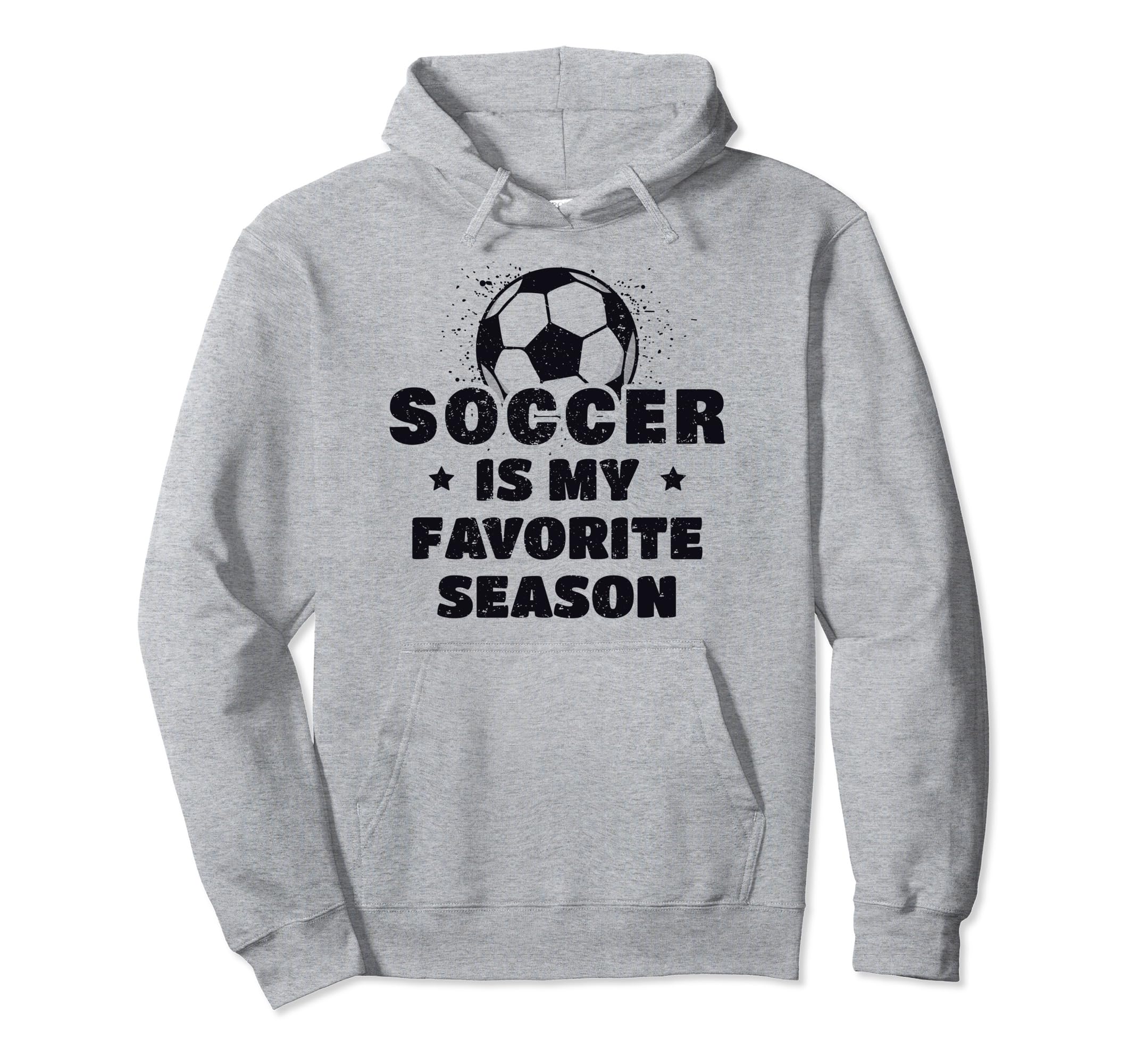 Soccer Is My Favorite Season Hoodie - Novelty Apparel Unisex - T-Shirt, Sweatshirt, Hoodie