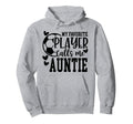 My Favorite Player Calls Me Auntie Hoodie - Streetwear Style Men Women - T-Shirt, Sweatshirt, Hoodie
